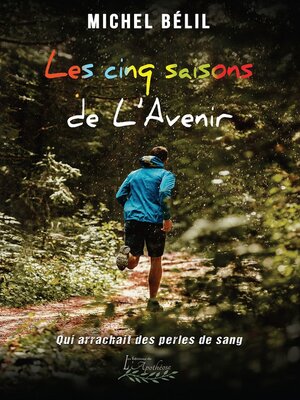 cover image of Les cinq saisons de L'Avenir--qui arrachait des perles de sang